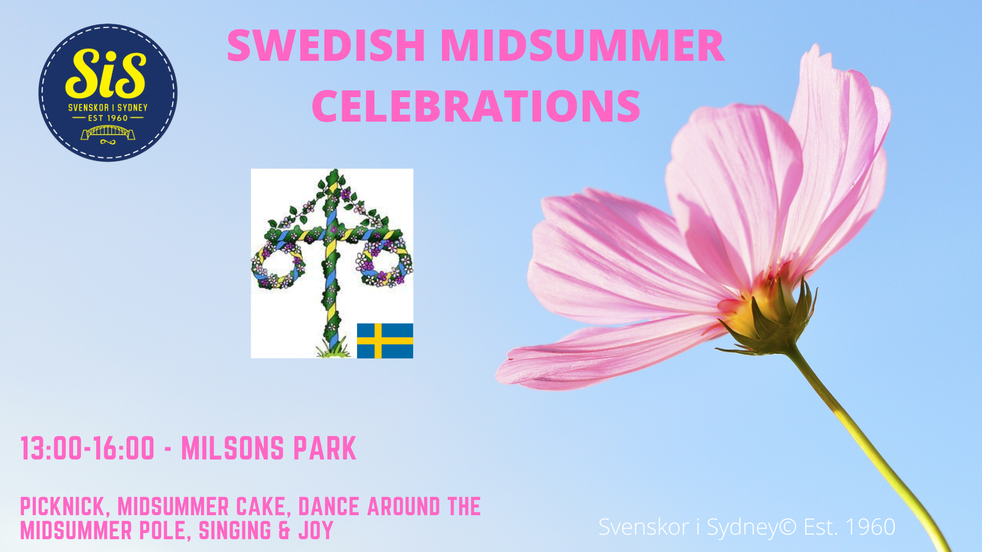 In the left corner you can see Svenskor in Sydney's logo, in the middle you can see a Swedish midsummer pole and on the right you can see a pink flower. The text reads Swedish Midsummer and indicates the time for the Swedish Midsummer celebration (Sunday 25 June, 13:00 – 16:00)